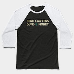 Send Lawyers Guns And Money Baseball T-Shirt